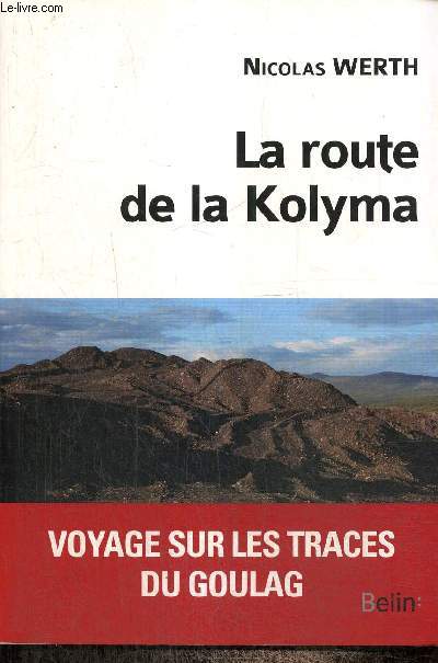 La route de Kolyma - Voyage sur les traces du goulag