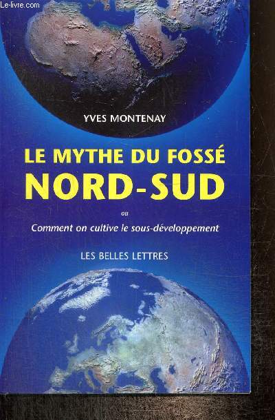 Le mythe du foss Nord-Sud ou Comment on cultive le sous-dveloppement