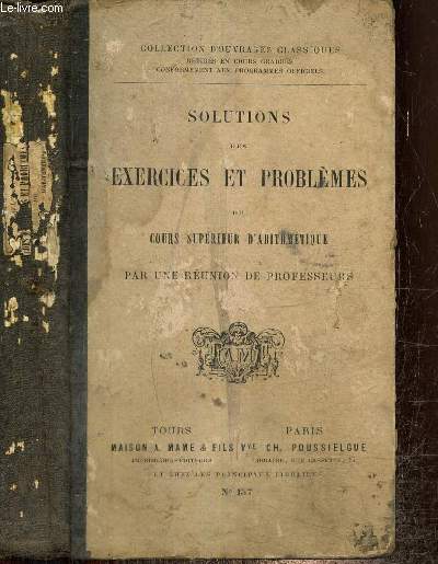 Solutions des exercices et problmes du cours suprieur d'arithmtique (Collection d'ouvrages classiques)
