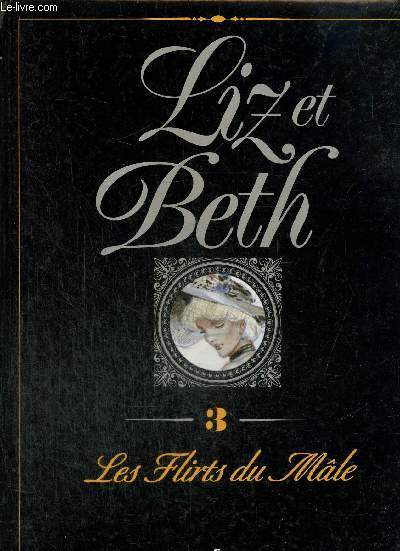 Liz et Beth, tome III : Les Flirts du Mle (Collection 