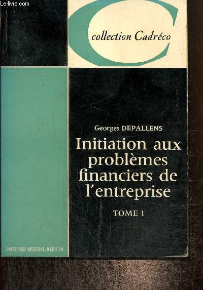 Initiation aux problmes financiers de l'entreprise, tome I