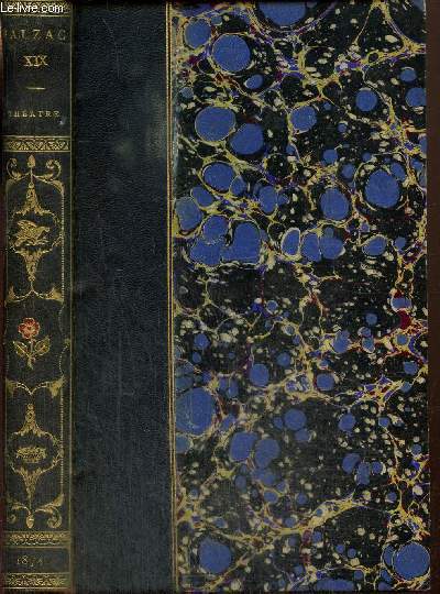 OEuvres compltes de H. Balzac, tome XIX - Thtre de Balzac : Vautrin, Les ressources de Quinola, Pamla Giraud, La Martre, Le faiseur