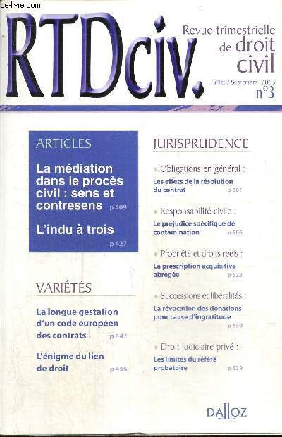 Revue trimestrielle de droit civil, n3 (juillet/septembre 2003) : La mdiation dans le procs civil, sens et contresens / L'indu  trois / La longue gestation d'un code europen des contrats / L'nigme du lien de droit / ...