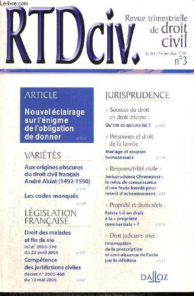 Revue trimestrielle de droit civil, n3 (juillet/septembre 2005) : Nouvel clairage sur l'nigme de l'obligation de donner / Qu'est-ce qu'une loi ? / Mariage et couples homosexuels / Existe-t-il un droit  la 