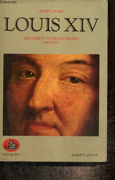 Louis XIV, histoire d'un grand rgne, 1643-1715