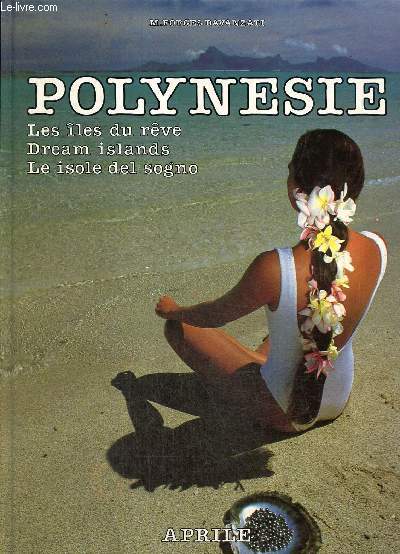 Polynsie : Les les du rve / Dream Islands / Le isole del sogno