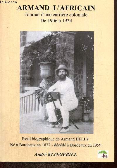 Armand l'Africain - Journal d'une carrire coloniale de 1906  1934