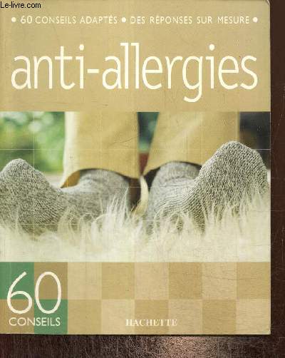 Anti-allergies : 60 conseils adapts, des rponses sur mesure