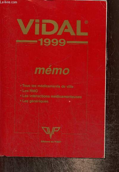 Vidal 1999 - Mmo : tous les mdicaments de ville, les RMO, les interactions mdicamenteuses, les gnriques