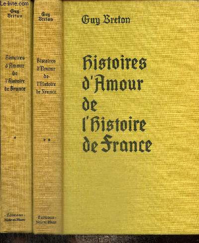 Histoires d'Amour de l'Histoire de France, tomes I et II (2 volumes)