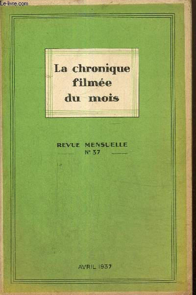 La chronique filme du mois, n37 (avril 1937) : Gibraltar, le Roc des Orages (Joseph Peyr) / Tanger, la ville sans patrie (Claude Blanchard) / De Paris  Hollywood / Mots, propos et anecdotes (Paul Lautaud) /...