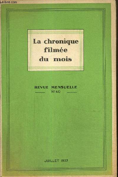 La chronique filme du mois, n40 (juillet 1937) : Ce qu'exigera le redressement financier (F.-F. Legueu) / Les journes mdicales de Paris / Quais, bouquins et bouquinistes (Jean Loize) / La vision de l'invisible (Pierre Devaux) /...