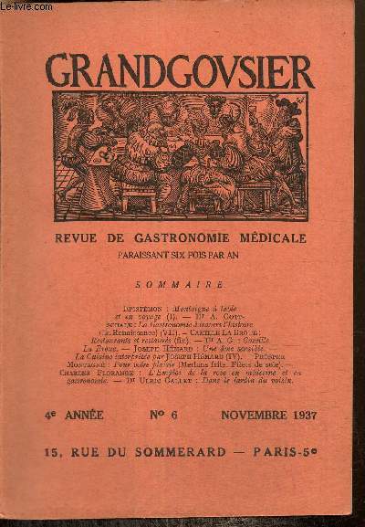 Grandgousier, 4e anne, n6 (novembre 1937) : Montaigne  table et en voyage (Epistmon) / Restaurants et restaurs (fin) (Camille La Broue) / Une me sensible (Joseph Hmard) / L'emploi de la rose en mdecine et en gastronomie (Charles Florange) /...