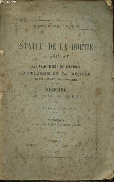 La statue de la Boëtie à Sarlat - Les vrais titres de célébrité d'Etienne de la Boëtie, sa vie, ses oeuvres, son génie