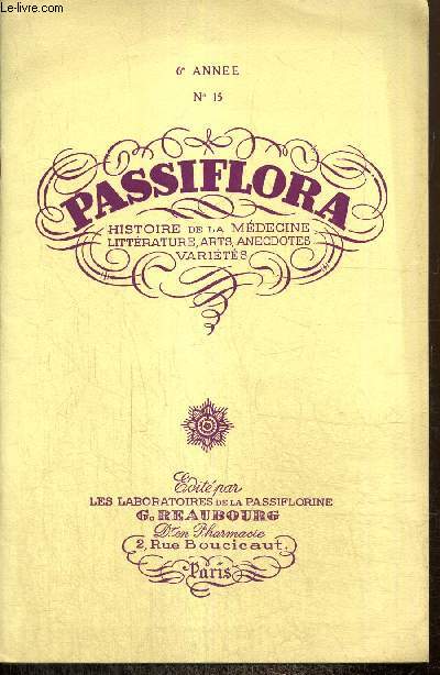 Passiflora, 6e année, n°15 : La dispute pour la culotte / La ménopause, angoisse et hypertension / Silhouettes médicales du passé, deux archiâtres du Roi Soleil : Daquin et Fagon /...