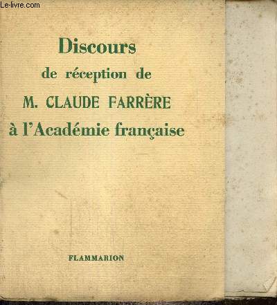 Discours de rception de M. Claude Farrre  l'Acadmie franaise