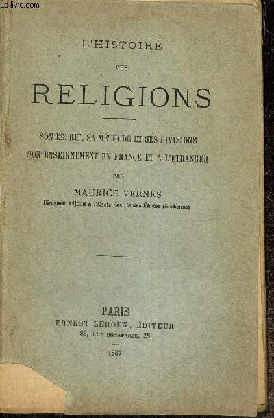 L'histoire des religions, son esprit, sa mthode et ses divisions, son enseignement en France et  l'tranger