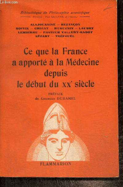 Ce que la France a apport  la Mdecine depuis le dbut du XXe sicle (Bibliothque de Philosophie scientifique)