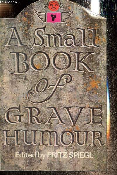 A Small Book of Grave Humour, Comic & Curious Memorial Inscriptions