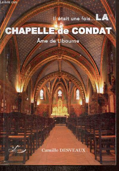 Il tait une fois... La chapelle de Condat, me de Libourne