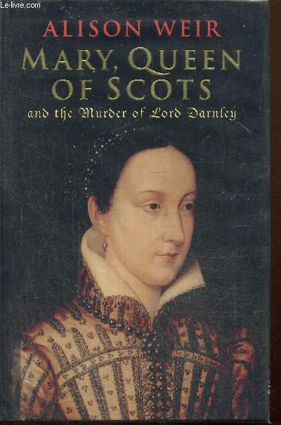 Mary, Queen of Scots and the Murder of Lord Darnley