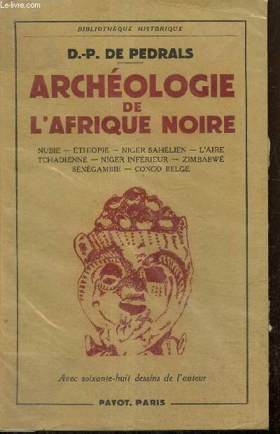Archologie de l'Afrique Noire : Nubie, Ethiopie, Niger sahlien, L'aire Tchadienne, Niger infrieur, Zimbabw, Sngambie, Congo belge