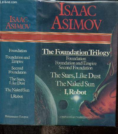The Foundation Trilogy : Foundation, Foundatin and Empire, Second Foundation / The Stars, like Dust / The Naked Sun / I, Robot