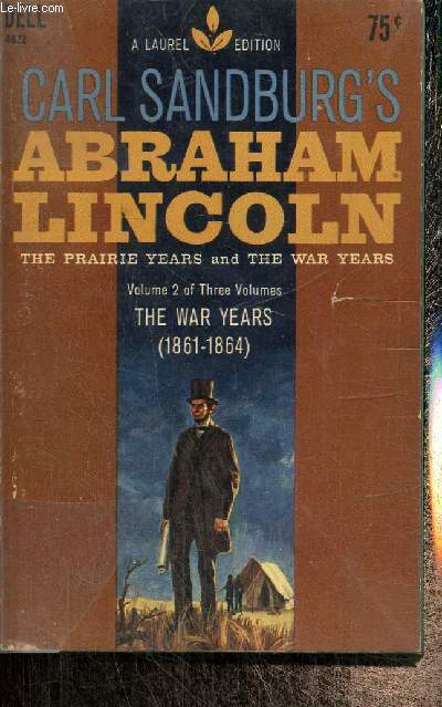 Abraham Lincoln, the Prairie Years and the War Years, tome II : The War Years (1861-1864)