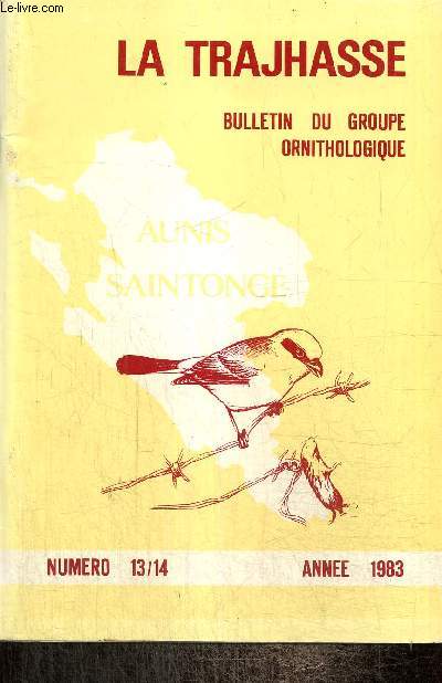 La Trajhasse, n13/14 (anne 1983) : Statut des rapaces nocturnes  l'Ile d'Olron (C. Bavoux, G. Burneleau) / Recensement des oiseaux d'eau en Charente-Maritime (G. Burneleau) /...