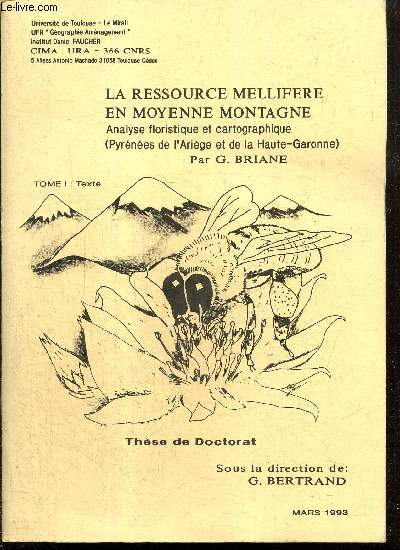 La ressource mellifre en moyenne montagne - Analyse floristique et cartographique (Pyrnes de l'Arige et de la Haute-Garonne), tome I : Texte - Thse de doctorat