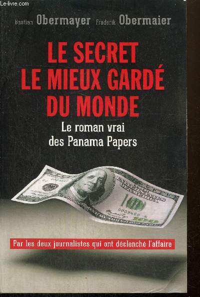 Le secret le mieux gard du monde - Le roman vrai des Panama Papers