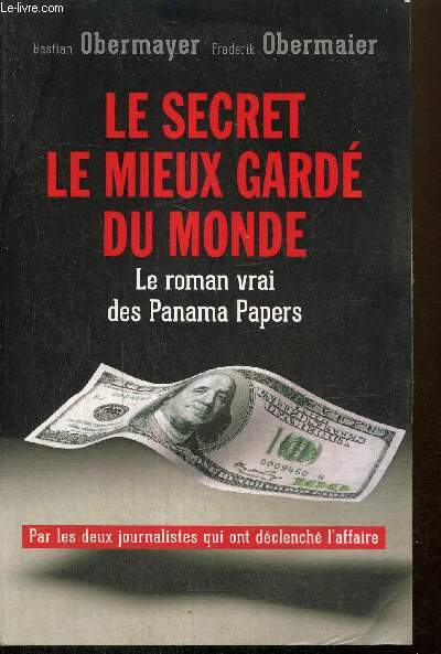 Le secret le mieux gard du monde - Le roman vrai des Panama Papers