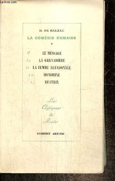 La Comdie Humaine, tome IV - Etudes de moeurs, Scnes de la vie prive, tome IV : Le Message / La Grenadire / La femme abandonne / Honorine / Batrix (Collection 