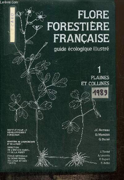 Flore forestire franaise, guide cologique illustr, tome I : Plaines et collines