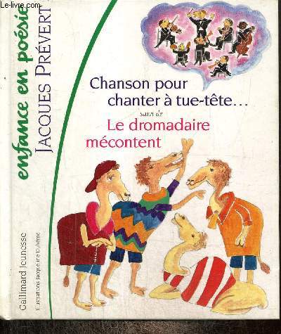 Chanson pour chanter  tue-tte et  cloche-pied, suivi de Le dromadaire mcontent (Collection 