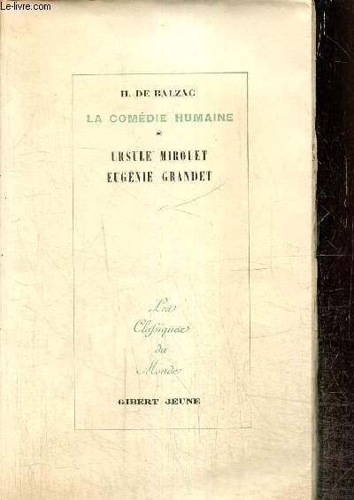 La Comdie Humaine, tome VII - Etude de moeurs, Scnes de la vie de province, tome I : Ursule Mirout / Eugnie Grandet (Collection 