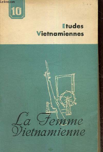 Etudes Vietnamiennes, n10 - La Femme Vietnamienne - La lutte des femmes du Sud Vietnam / Les partisanes 