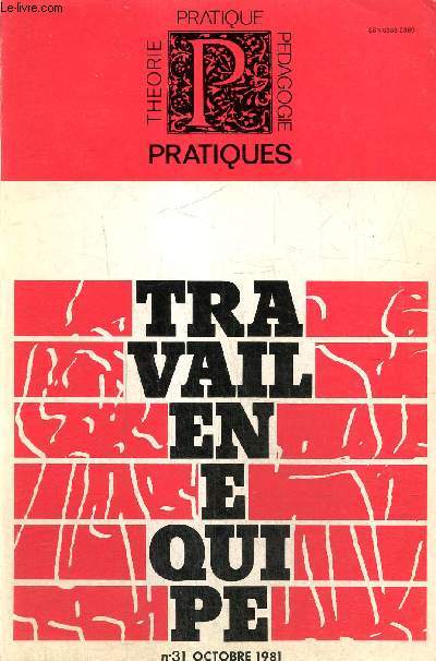 Pratiques, n31 (octobre 1981) : Innovation, quipe, formation des matres (Louis Legrand) / L'quipe dans l'Institution (Jean-Franois Halt) / Une exprience intradisciplinaire (Jos Deswarte, Michel Tomazek) /...