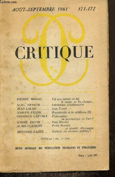 Critique, n171-172 (aot-septembre 1961) : Littrature combinatoire (Nol Arnaud) / Dostoevski et le nihilisme (1) (Joseph Frank) / Philosophie ou psychologie de l'art (Geogres Cattaui) / Paul Ricoeur (Andr Jacob) /...