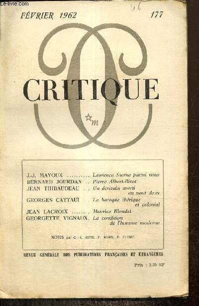 Critique, n177 (fvrier 1962) : Laurence Sterne parmi nous (J.-J. Mayoux) / Un crivain averti en vaut deux (Jean Thibaudeau) / Le baroque ibrique et colonial (Georges Cattaui) / Maurice Blondel (Jean Lacroix) /...