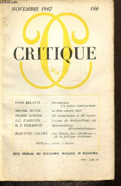 Critique, n186 (novembre 1962) : Le livre comme objet (Michel Butor) / Art wisigothique et art roman (Pierre Guerre) / Mtamorphoses phnomnologiques (M.P. Philippot) / Lecture de Merleau-Ponty (1) (J.-C. Pariente) /...