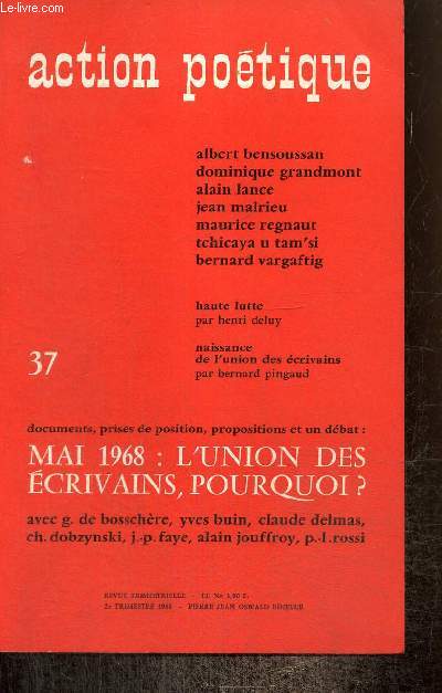 Action potique, n37 (2e trimestre 1968) - Mai 1968, l'union des crivains, pourquoi ? - Isbilia (Albert Bensoussan) / Mmoire du prsent (Dominique Grandmont) / Pomes (Alain Lance) / Rue Pythagore (Jean Malrieu) /...