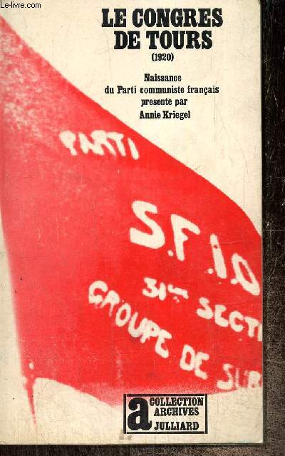 Le Congrs de Tours (1920) - Naissance du Parti Communiste franais (Collection 