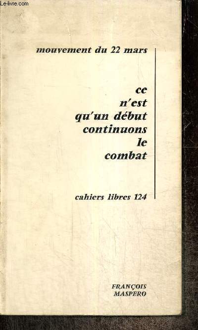Ce n'est qu'un dbut, continuons le combat (Cahiers Libres, n124)
