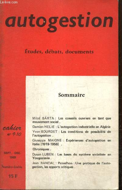 Autogestion, n9-10 (septembre-dcembre 1969) : Les conseils ouvriers en tant que mouvement social (Milos Barta) / Les bases du systme socialiste en Yougoslavie (Dusan Luben) / Expriences d'augestion en Italie (1919-1956) /...