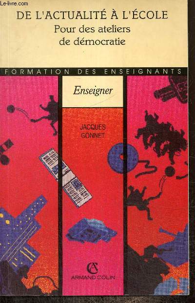 De l'actualit  l'cole - Pour des ateliers de dmocratie (Collection 