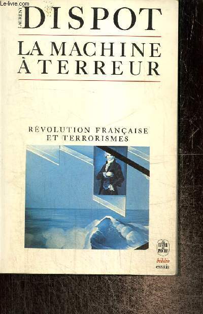 La machine  terreur - Rvolution franaise et terrorismes (Livre de Poche, n4016)