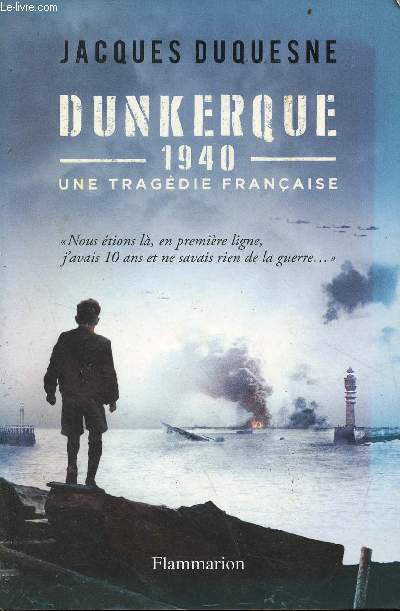 Dunkerque 1940 une tragdie franaise.