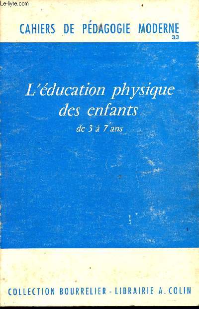L'ducation physique des enfants de 3  7 ans - 2e dition - Cahiers de pdagogie moderne n33 - Collection Bourrelier.