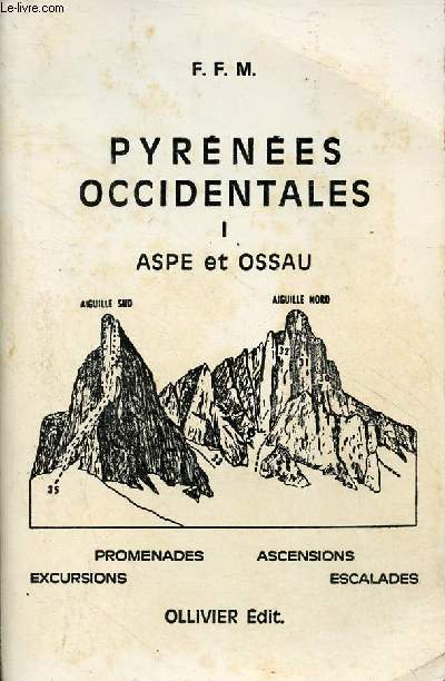 Pyrnes Occidentales - Tome 1 : Aspe et Ossau - promenades, excursions, ascensions, escalades.